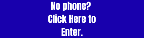 No phone Click Here to Enter